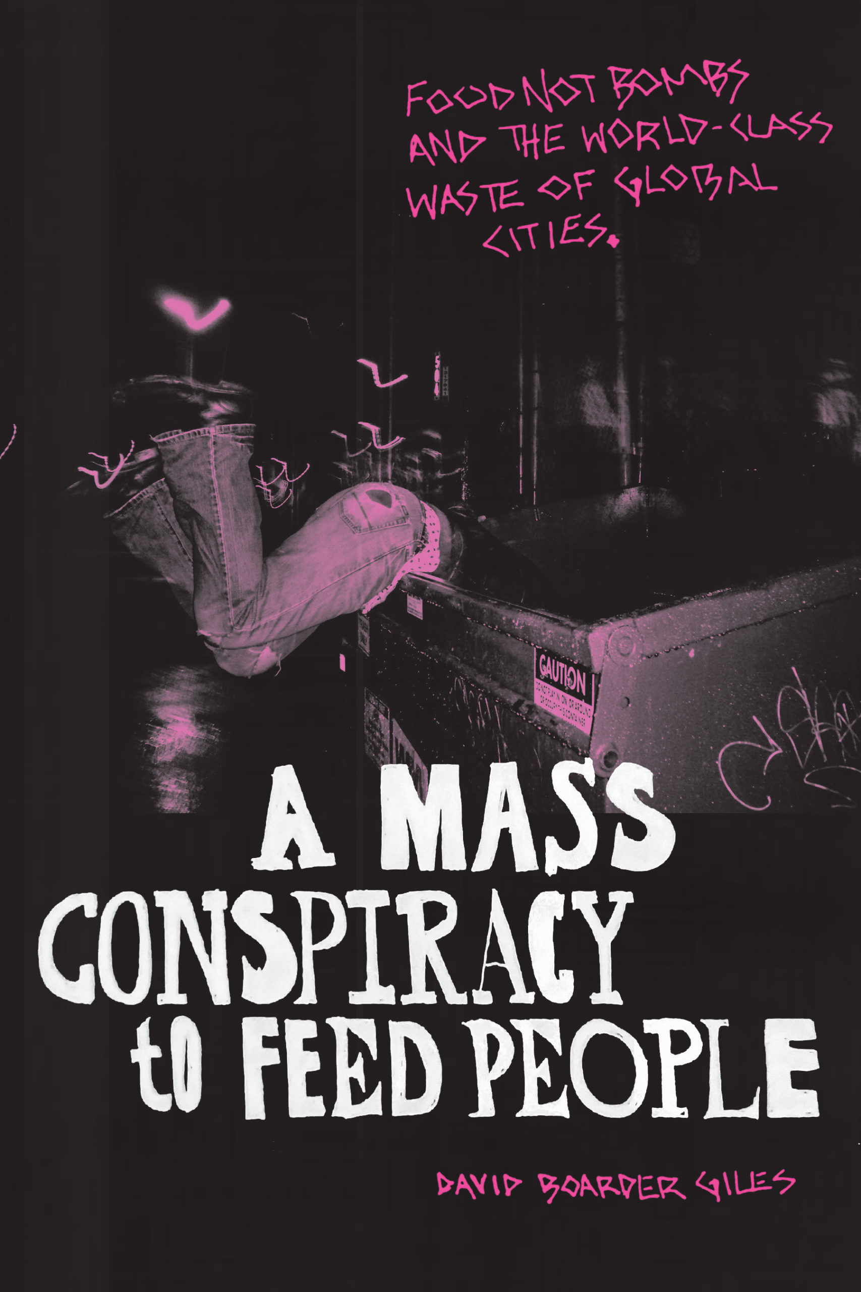 Mass Conspiracy to Feed People: Food Not Bombs and the World-Class Waste of Global Cities 